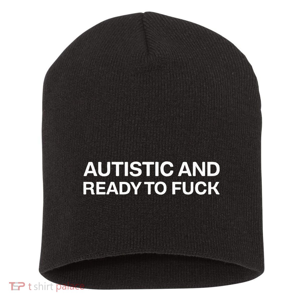 Autistic And Ready To Fuck Funny Autism Short Acrylic Beanie