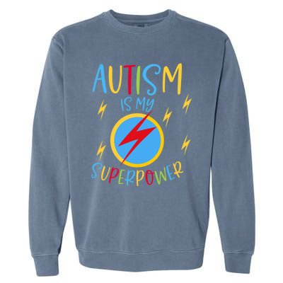 Autism Awareness Ribbon Is My Superpower Meaningful Gift Garment-Dyed Sweatshirt