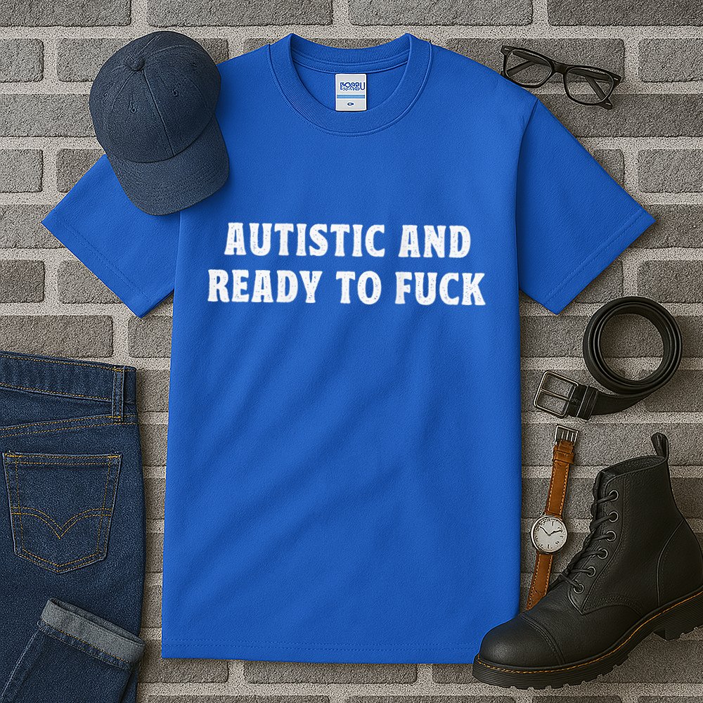Autistic And Ready To Fuck Autism Awareness Tall T-Shirt