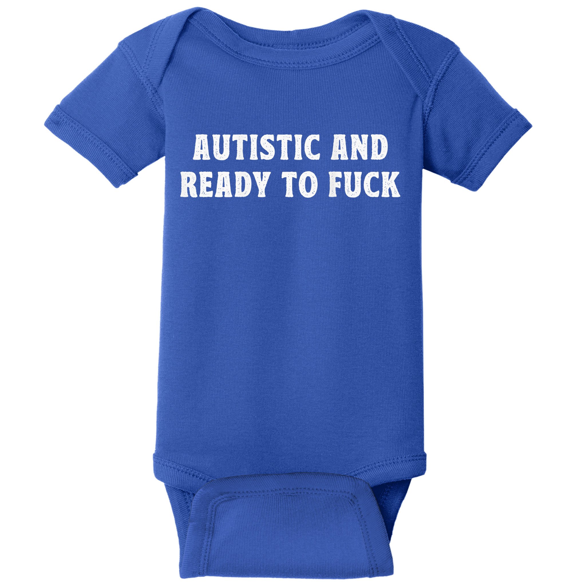 Autistic And Ready To Fuck Autism Awareness Baby Bodysuit
