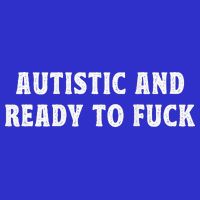 Autistic And Ready To Fuck Autism Awareness Baby Bodysuit