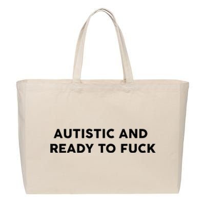 Autistic And Ready To Fuck Cotton Canvas Jumbo Tote