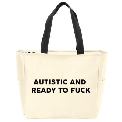 Autistic And Ready To Fuck Zip Tote Bag