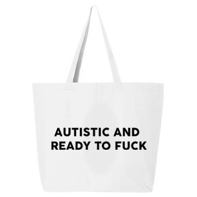 Autistic And Ready To Fuck 25L Jumbo Tote