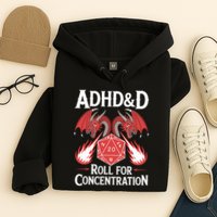 Adhd&d Adhd Roll For Concentration Hoodie