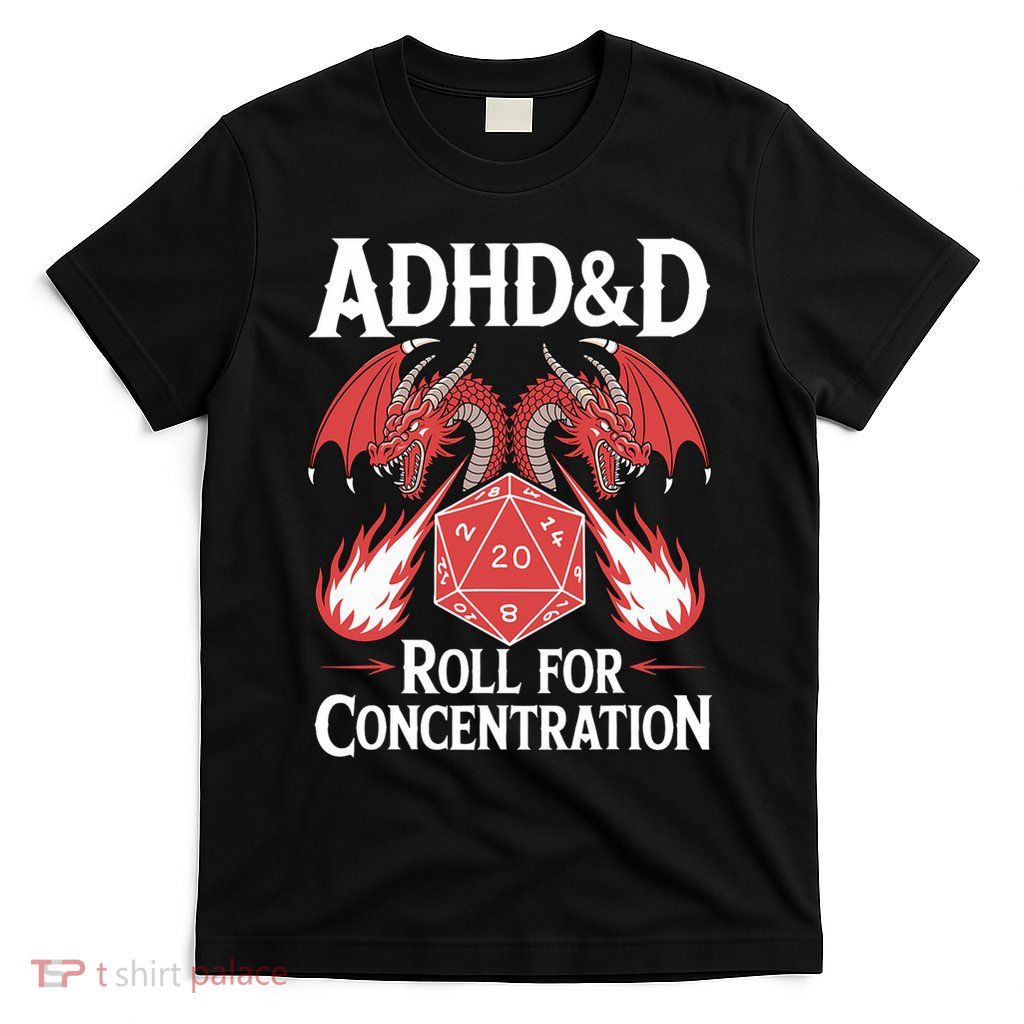 Adhd&d Adhd Roll For Concentration T-Shirt