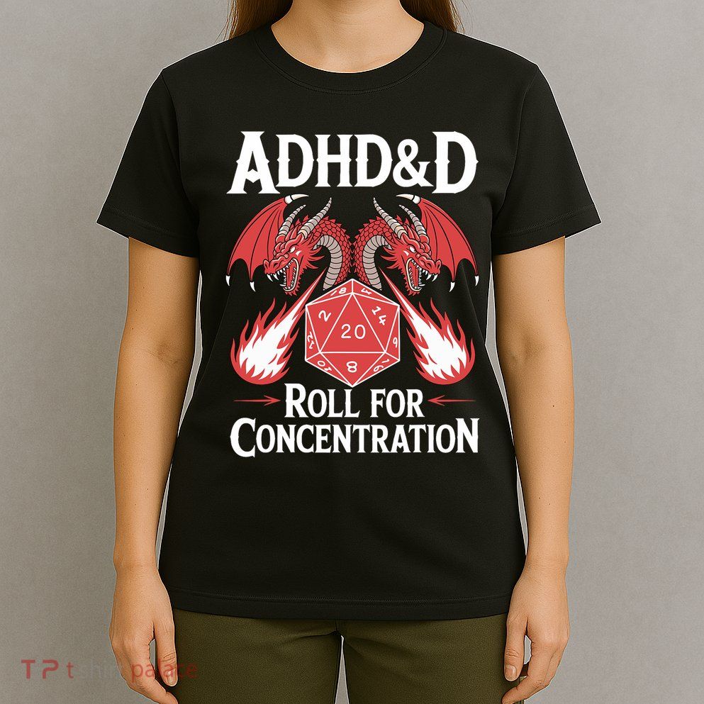 Adhd&d Adhd Roll For Concentration T-Shirt