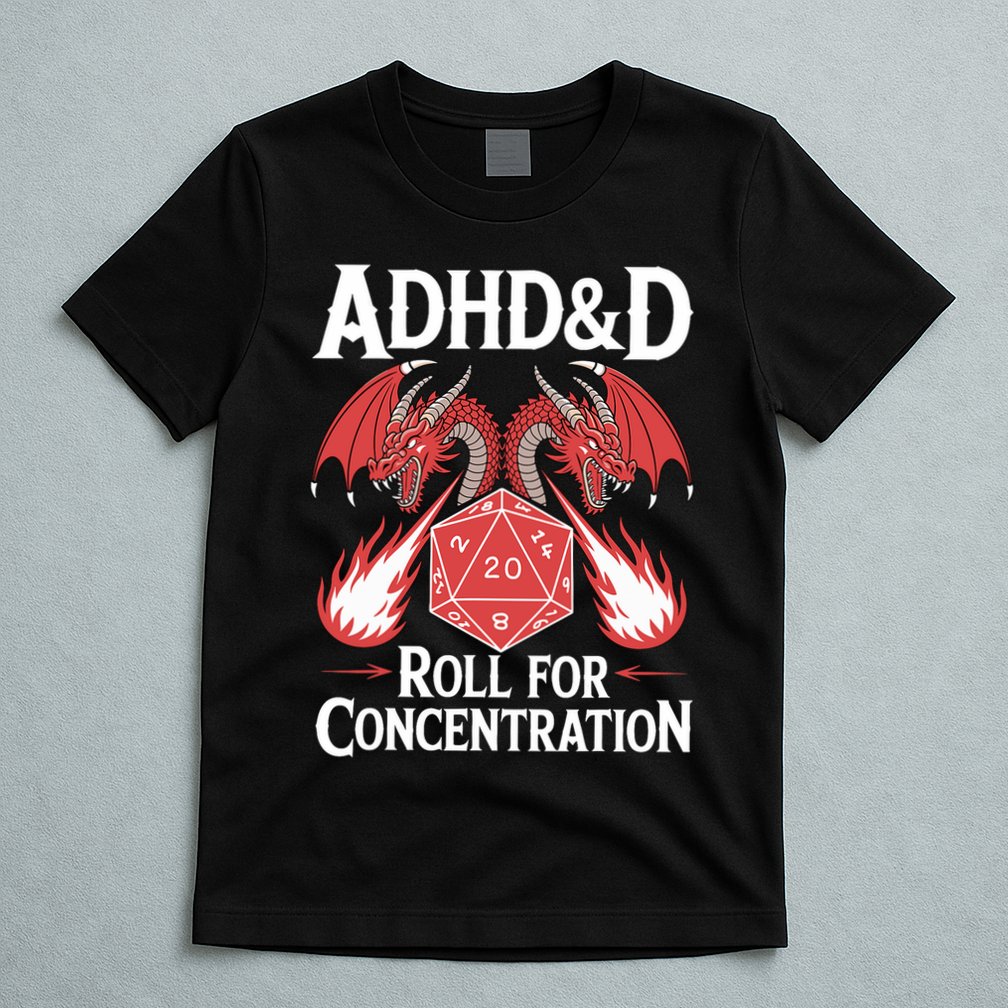 Adhd&d Adhd Roll For Concentration T-Shirt