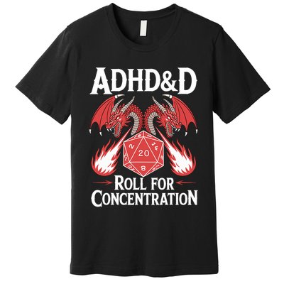 Adhd&d Adhd Roll For Concentration Premium T-Shirt