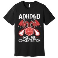 Adhd&d Adhd Roll For Concentration Premium T-Shirt
