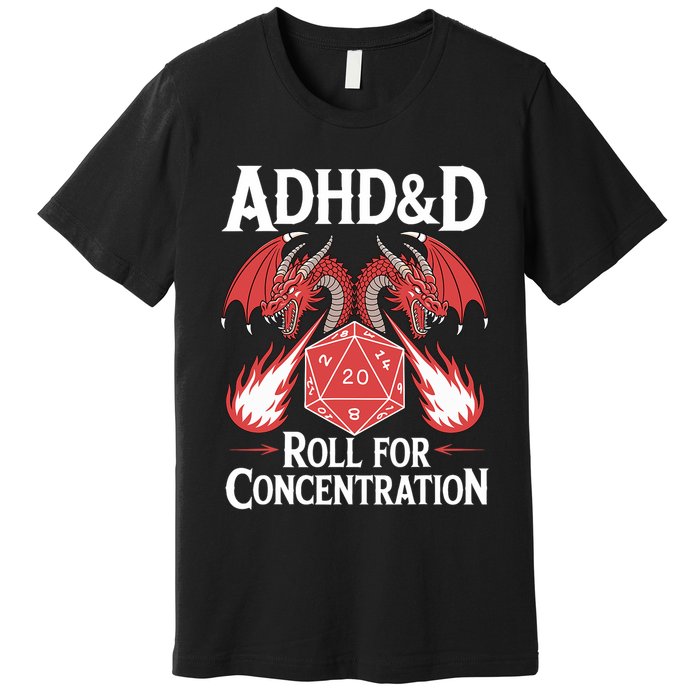 Adhd&d Adhd Roll For Concentration Premium T-Shirt
