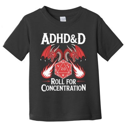 Adhd&d Adhd Roll For Concentration Toddler T-Shirt