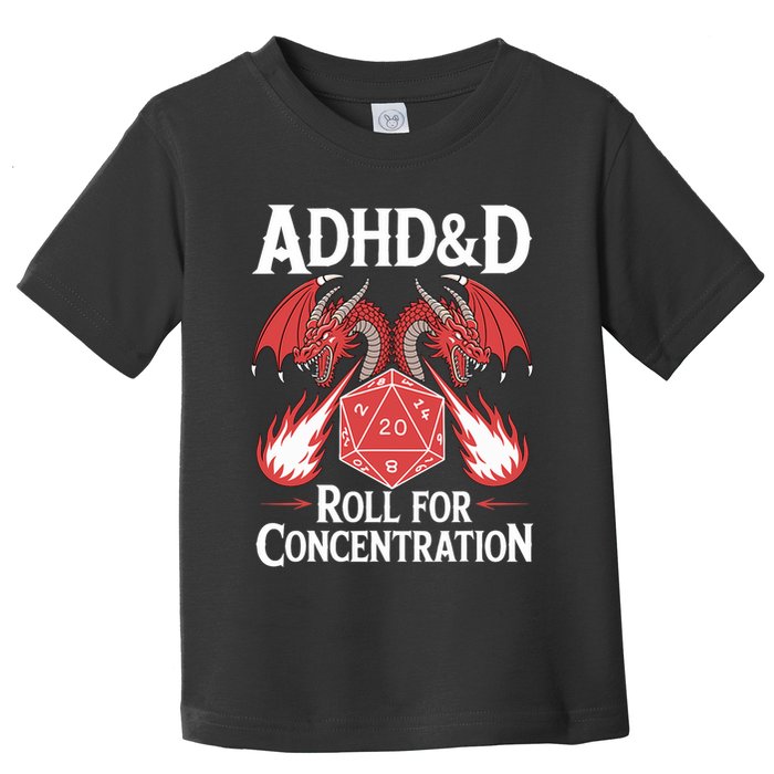 Adhd&d Adhd Roll For Concentration Toddler T-Shirt