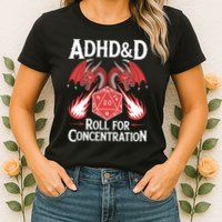 Adhd&d Adhd Roll For Concentration Womens T-Shirt