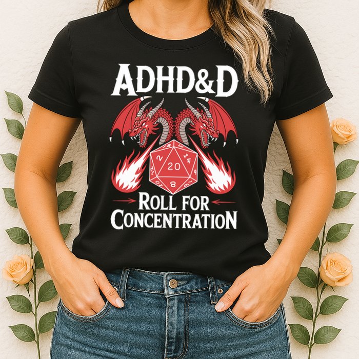 Adhd&d Adhd Roll For Concentration Womens T-Shirt