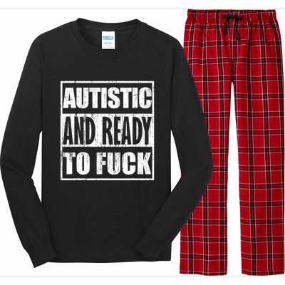 Autistic And Ready To Fuck Sarcasm Funny Quotes Long Sleeve Pajama Set