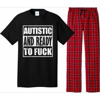 Autistic And Ready To Fuck Sarcasm Funny Quotes Pajama Set