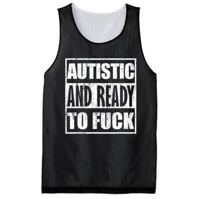 Autistic And Ready To Fuck Sarcasm Funny Quotes Mesh Reversible Basketball Jersey Tank