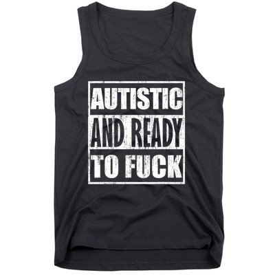 Autistic And Ready To Fuck Sarcasm Funny Quotes Tank Top