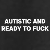 Autistic And Ready To Fuck Cool Comfort Performance Bucket Hat