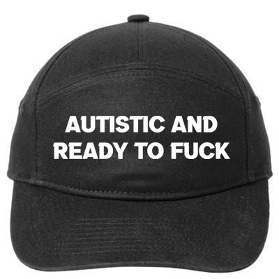 Autistic And Ready To Fuck 7-Panel Snapback Hat