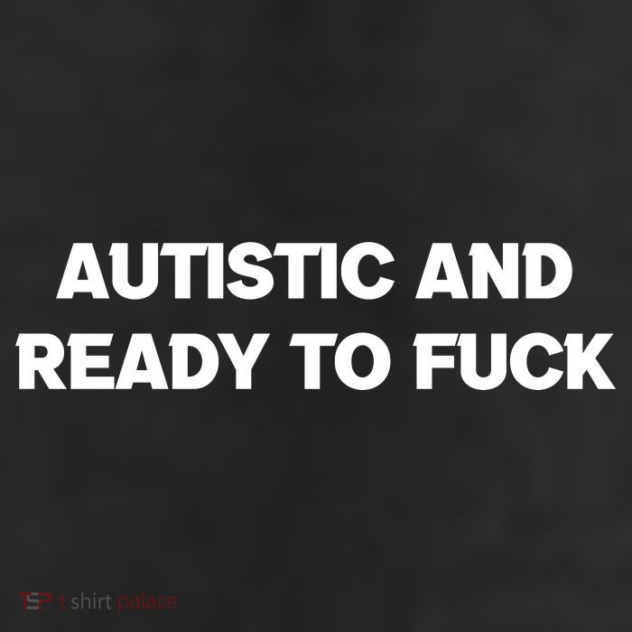 Autistic And Ready To Fuck 25L Jumbo Tote