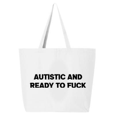 Autistic And Ready To Fuck 25L Jumbo Tote