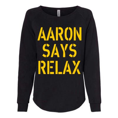 Aaron Says Relax Green Bay Football Quote Womens California Wash Sweatshirt