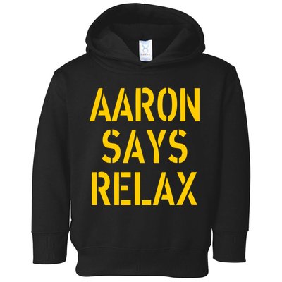 Aaron Says Relax Green Bay Football Quote Toddler Hoodie