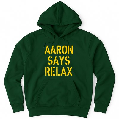 Aaron Says Relax Green Bay Football Quote Hoodie