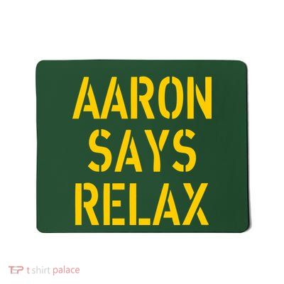 Aaron Says Relax Green Bay Football Quote Mousepad