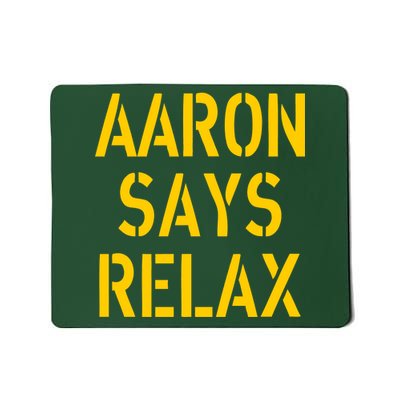 Aaron Says Relax Green Bay Football Quote Mousepad