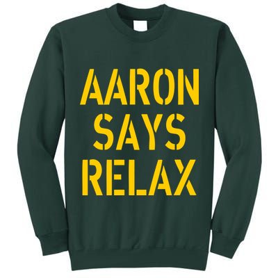 Aaron Says Relax Green Bay Football Quote Tall Sweatshirt