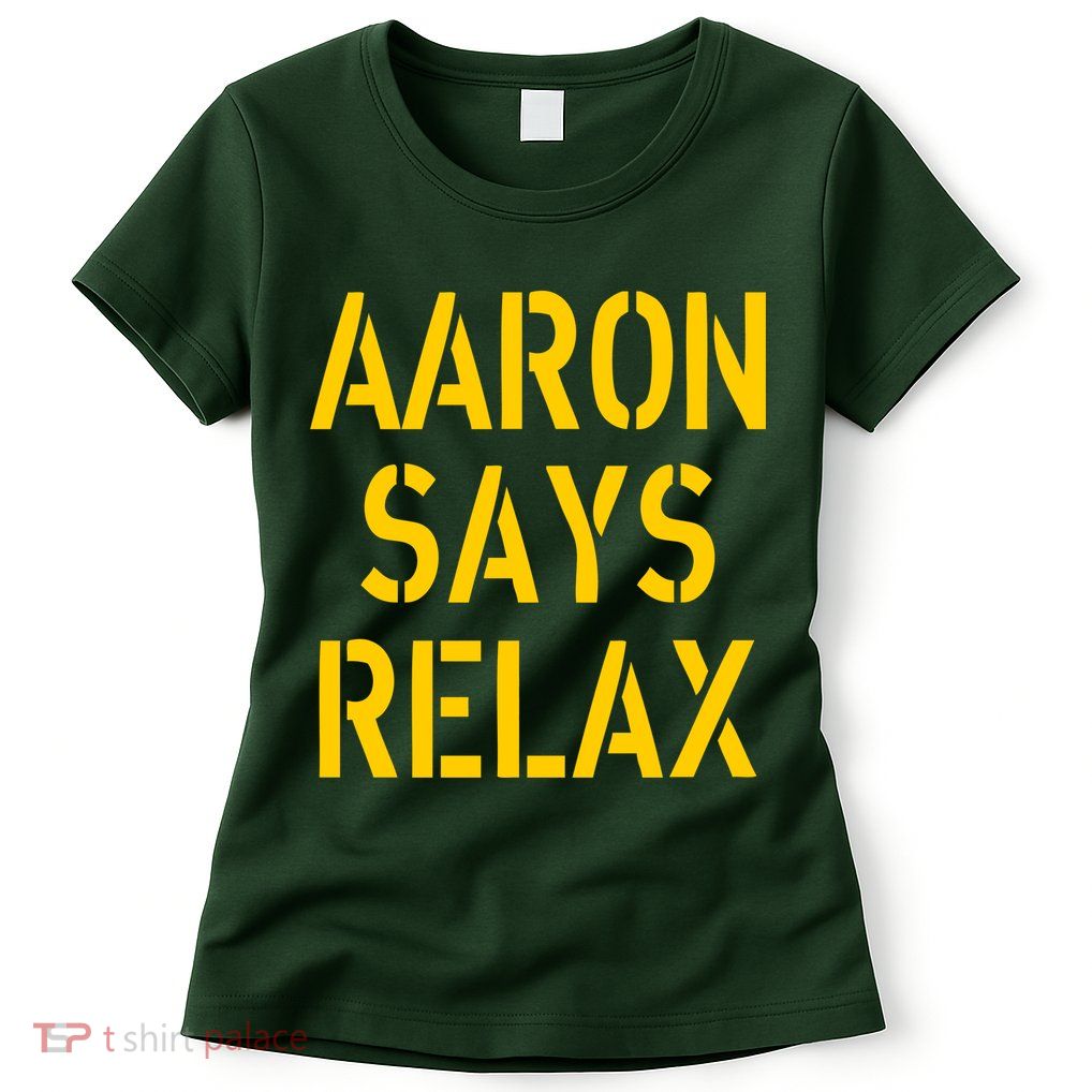Aaron Says Relax Green Bay Football Quote Womens T-Shirt