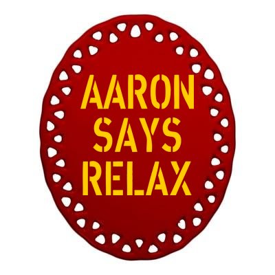 Aaron Says Relax Green Bay Football Quote Ceramic Oval Ornament