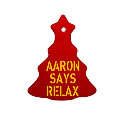 Aaron Says Relax Green Bay Football Quote Ceramic Tree Ornament