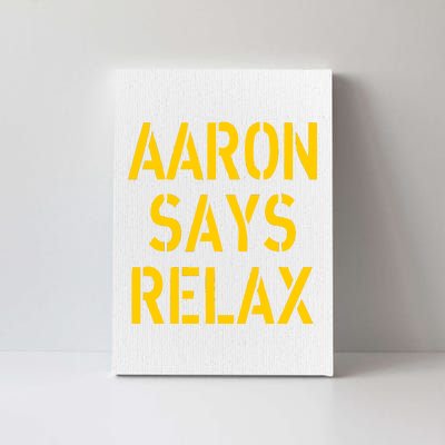 Aaron Says Relax Green Bay Football Quote Canvas