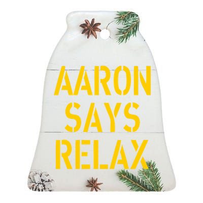 Aaron Says Relax Green Bay Football Quote Ceramic Bell Ornament