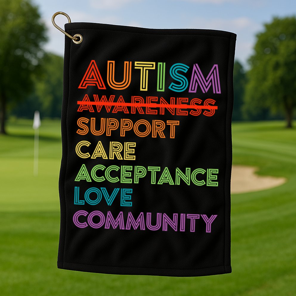 Autism Awareness Support Care Acceptance Ally Golf Towel