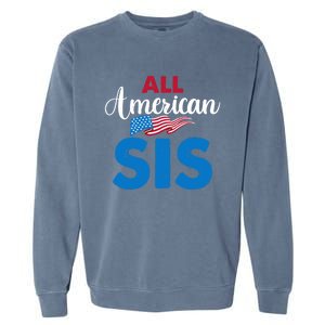 All American Sis 4th Of July Usa Flag Matching Family Great Gift Garment-Dyed Sweatshirt