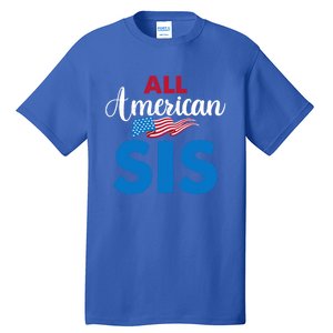 All American Sis 4th Of July Usa Flag Matching Family Great Gift Tall T-Shirt