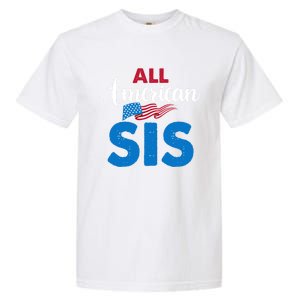 All American Sis 4th Of July Usa Flag Matching Family Great Gift Garment-Dyed Heavyweight T-Shirt