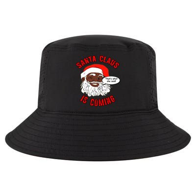 African American Santa Claus Is Coming ThatS What She Said Gift Cool Comfort Performance Bucket Hat