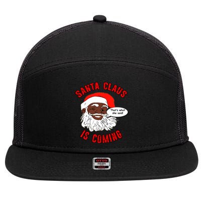 African American Santa Claus Is Coming ThatS What She Said Gift 7 Panel Mesh Trucker Snapback Hat