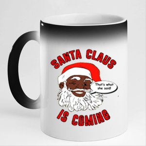 African American Santa Claus Is Coming ThatS What She Said Gift 11oz Black Color Changing Mug