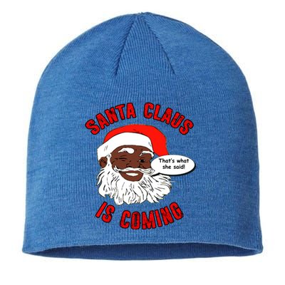 African American Santa Claus Is Coming ThatS What She Said Gift Sustainable Beanie