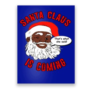 African American Santa Claus Is Coming ThatS What She Said Gift Poster