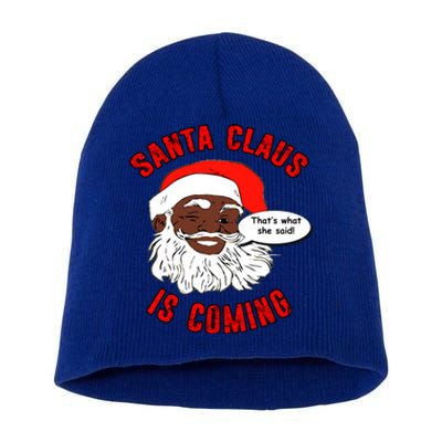 African American Santa Claus Is Coming ThatS What She Said Gift Short Acrylic Beanie