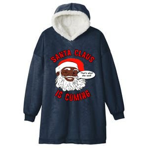 African American Santa Claus Is Coming ThatS What She Said Gift Hooded Wearable Blanket