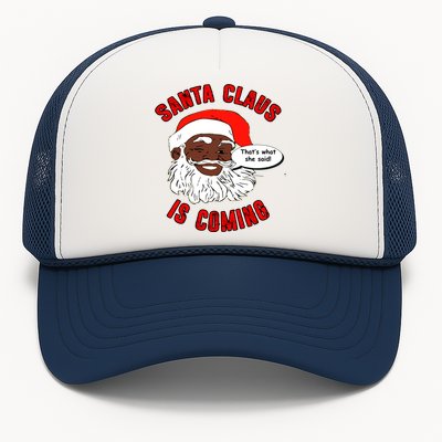 African American Santa Claus Is Coming ThatS What She Said Gift Trucker Hat